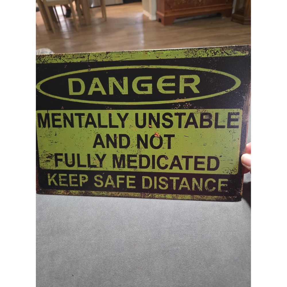 Danger Mentally Unstable Not Fully Medicated Metal Sign 8x12 Funny Wall Decor